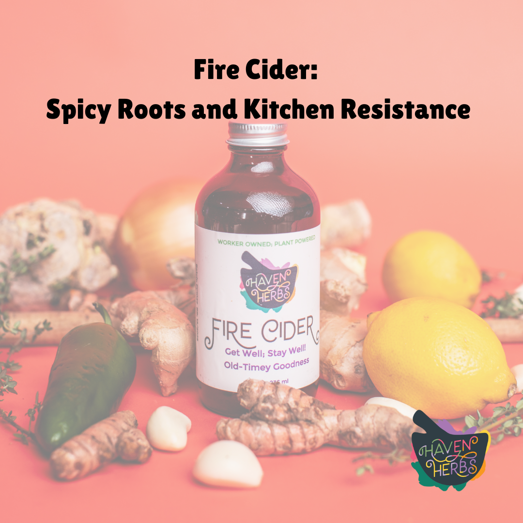 Fire Cider: Spicy Roots and Kitchen Resistance