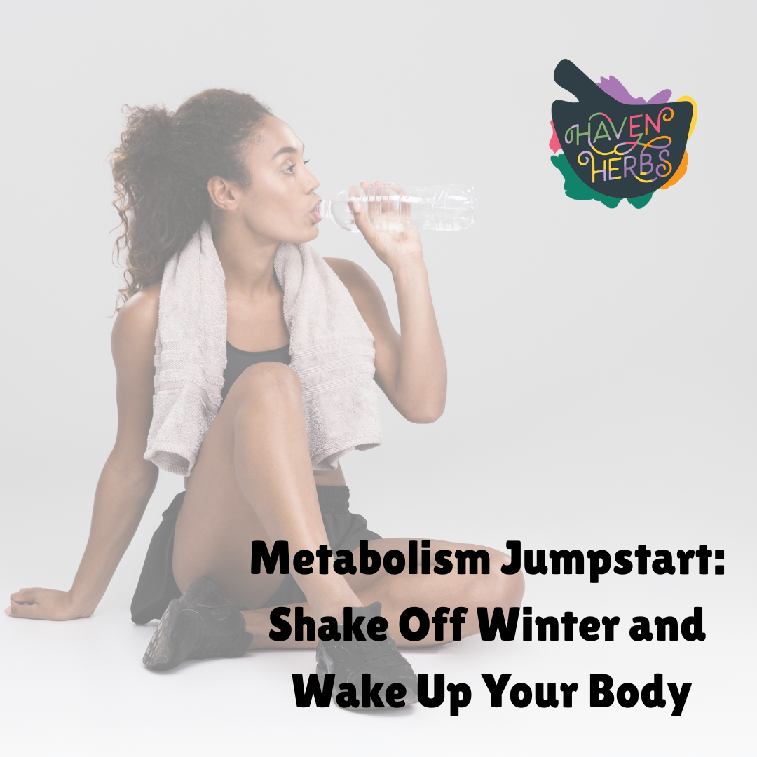 Metabolism Jumpstart: Shake Off Winter and Wake Up Your Body