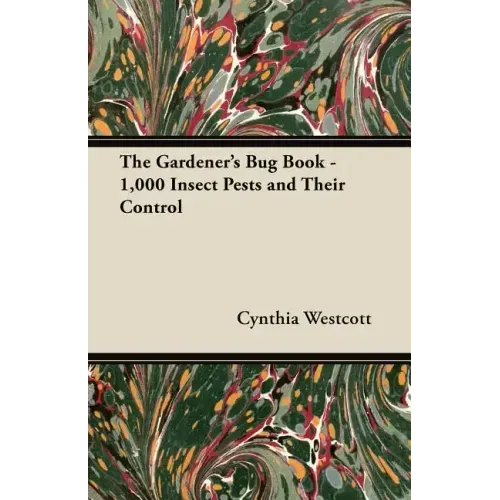 The Gardener's Bug Book: 1000 Insect Pests and Their Control