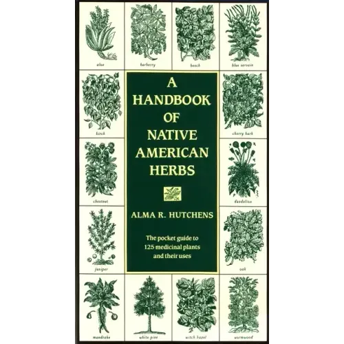 A Handbook of Native American Herbs: The Pocket Guide to 125 Medicinal Plants and Their Uses