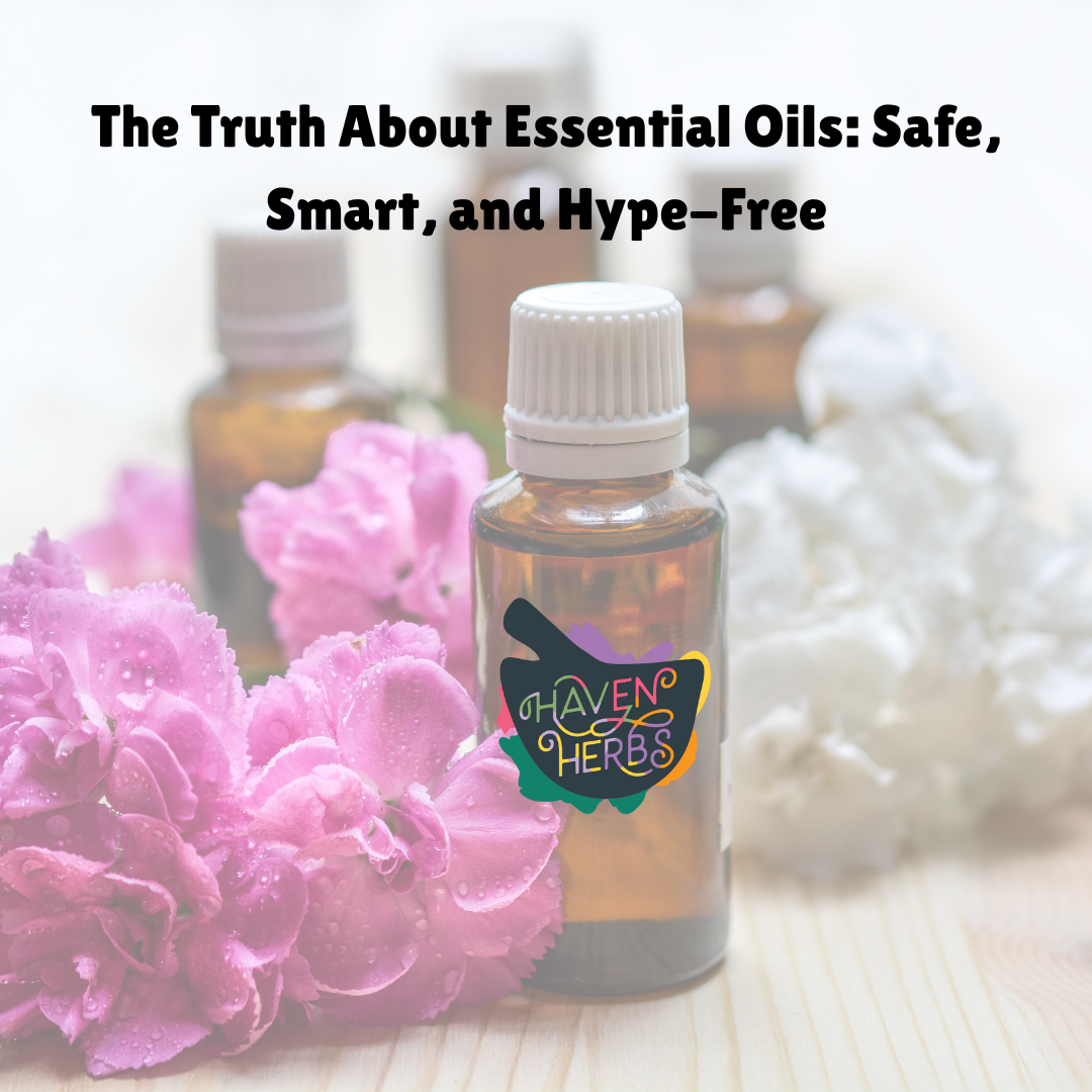 The Truth About Essential Oils: Safe, Smart, and Hype-Free