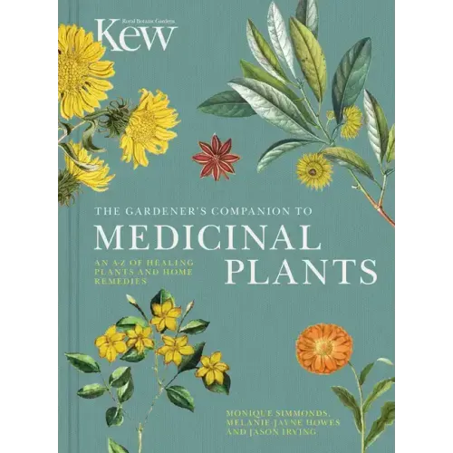 The Gardener's Companion to Medicinal Plants: An A-Z of Healing Plants and Home Remedies