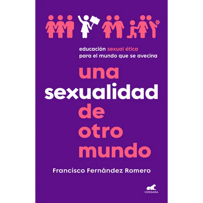 Una Sexualidad de Otro Mundo: Educación Sexual Ética Para El Mundo Que Se Avecina / An Out-Of-This-World Sexuality: Ethical Sexual Education for the F
