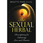 The Sexual Herbal: Prescriptions for Enhancing Love and Passion