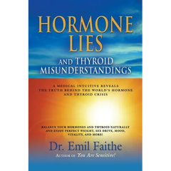 Hormone Lies and Thyroid Misunderstandings: A Medical Intuitive Reveals the Truth Behind the World's Hormone and Thyroid Crisis - Paperback