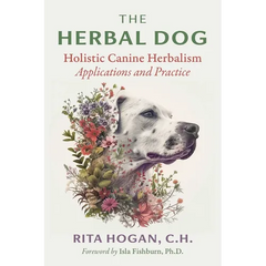 The Herbal Dog: Holistic Canine Herbalism Applications and Practice - Paperback