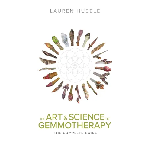The Art and Science of Gemmotherapy: The Complete Guide