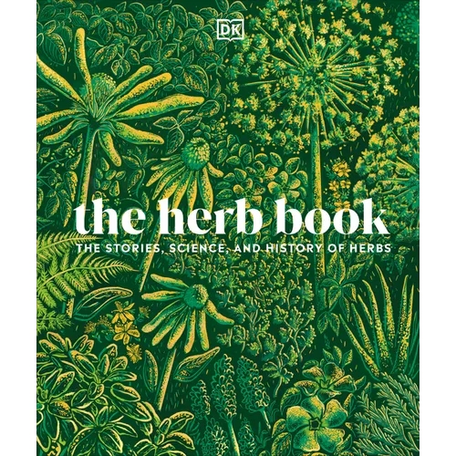 The Herb Book: The Stories, Science, and History of Herbs - Hardcover