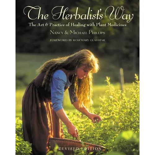 The Herbalist's Way: The Art and Practice of Healing with Plant Medicines