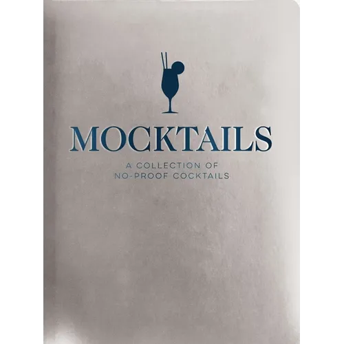 Mocktails: A Collection of Low-Proof, No-Proof Cocktails - Hardcover