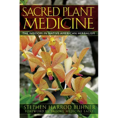 Sacred Plant Medicine: The Wisdom in Native American Herbalism - Paperback