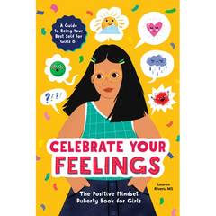 Celebrate Your Feelings: The Positive Mindset Puberty Book for Girls - Paperback