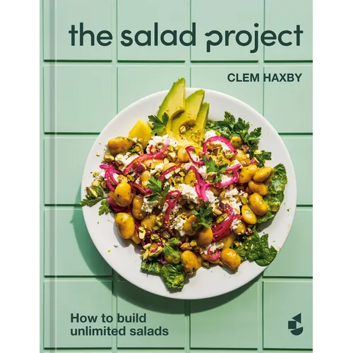 The Salad Project: How to Build Unlimited Salads [A Cookbook] - Hardcover
