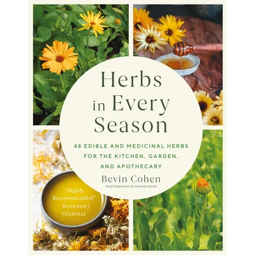 Herbs in Every Season: 48 Edible and Medicinal Herbs for the Kitchen, Garden, and Apothecary
