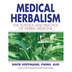 Medical Herbalism: The Science and Practice of Herbal Medicine - Hardcover