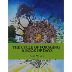 The Cycle of Foraging - A Book of Days: The Cycle of Foraging - A Book of Days - Paperback