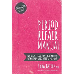 Period Repair Manual: Natural Treatment for Better Hormones and Better Periods - Paperback