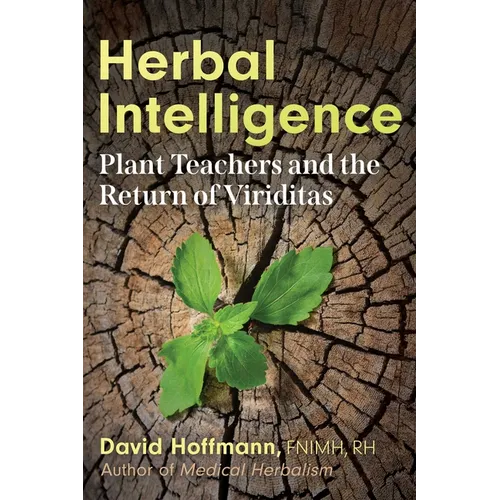 Herbal Intelligence: Plant Teachers and the Return of Viriditas