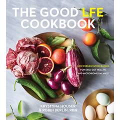 The Good Lfe Cookbook: Low Fermentation Eating for Sibo, Gut Health, and Microbiome Balance - Hardcover
