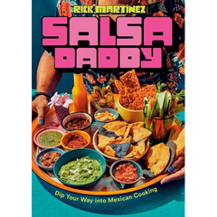 Salsa Daddy: A Cookbook: Dip Your Way Into Mexican Cooking - Hardcover