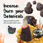 Incense: Burn Your Botanicals!