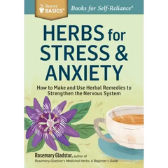 Herbs for Stress & Anxiety: How to Make and Use Herbal Remedies to Strengthen the Nervous System. a Storey Basics(r) Title - Paperback
