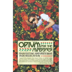 Opium for the Masses: Harvesting Nature's Best Pain Medication - Paperback