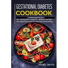 Gestational Diabetes Cookbook: MEGA BUNDLE - 5 Manuscripts in 1 - 240+ Gestational Diabetes-friendly recipes designed for a healthy and easy pregnanc - Paperback