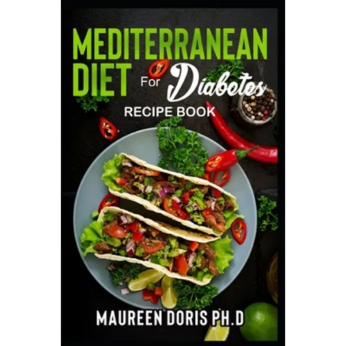 MEDITERRANEAN DIET FOR DIABETES (Recipe Book): Heart-Healthy Approach to Avoid Diabetes - Paperback