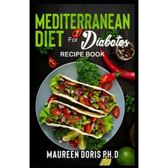 MEDITERRANEAN DIET FOR DIABETES (Recipe Book): Heart-Healthy Approach to Avoid Diabetes - Paperback