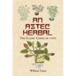 An Aztec Herbal: The Classic Codex of 1552