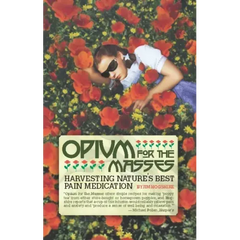 Opium for the Masses: Harvesting Nature's Best Pain Medication - Paperback