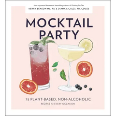 Mocktail Party: 75 Plant-Based, Non-Alcoholic Mocktail Recipes for Every Occasion - Hardcover