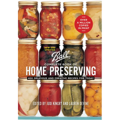 Ball Complete Book of Home Preserving: 400 Delicious and Creative Recipes for Today - Hardcover