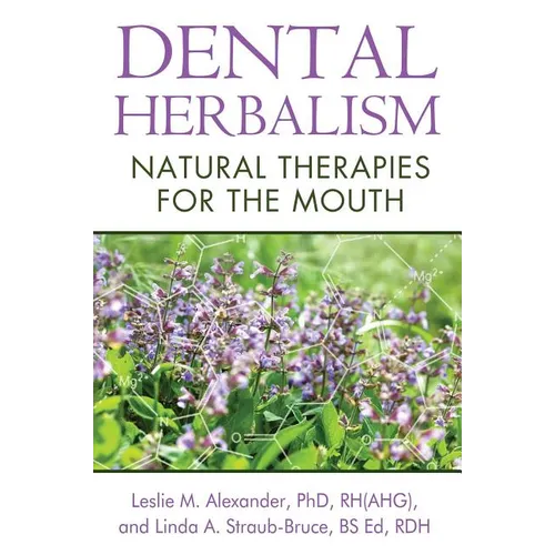 Dental Herbalism: Natural Therapies for the Mouth - Paperback