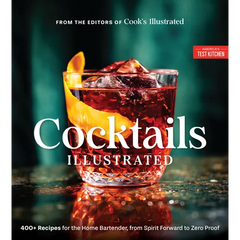 Cocktails Illustrated: 400+ Recipes for the Home Bartender, from Spirit Forward to Zero Proof - Hardcover