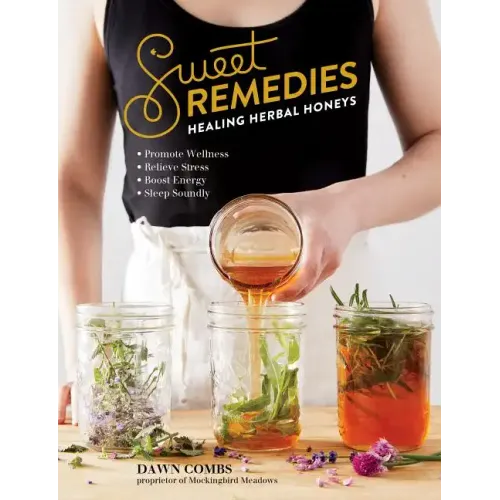 Sweet Remedies: Healing Herbal Honeys