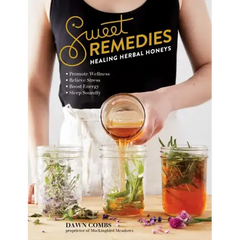 Sweet Remedies: Healing Herbal Honeys - Paperback