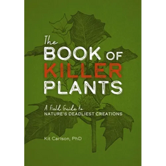 The Book of Killer Plants: A Field Guide to Nature's Deadliest Creations - Paperback