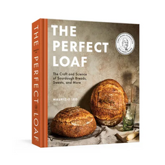 The Perfect Loaf: The Craft and Science of Sourdough Breads, Sweets, and More: A Baking Book - Hardcover