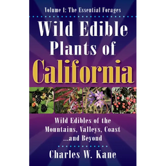 Wild Edible Plants of California: Volume 1: The Essentail Forages - Paperback