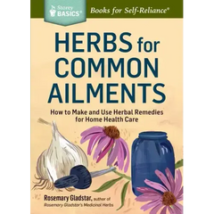 Herbs for Common Ailments: How to Make and Use Herbal Remedies for Home Health Care. a Storey Basics(r) Title - Paperback