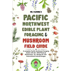Pacific Northwest Edible Plant Foraging & Mushroom Field Guide: A Complete Pacific Northwest Foraging Guide with 50+ Wild Plants & Mushrooms,18+ Recip - Paperback
