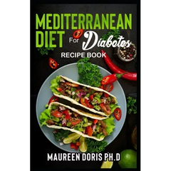 MEDITERRANEAN DIET FOR DIABETES (Recipe Book): Heart-Healthy Approach to Avoid Diabetes - Paperback