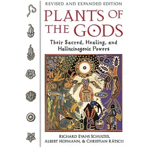 Plants of the Gods: Their Sacred, Healing, and Hallucinogenic Powers
