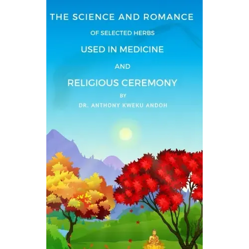The Science and Romance of Selected Herbs Used in Medicine and Religious Ceremony