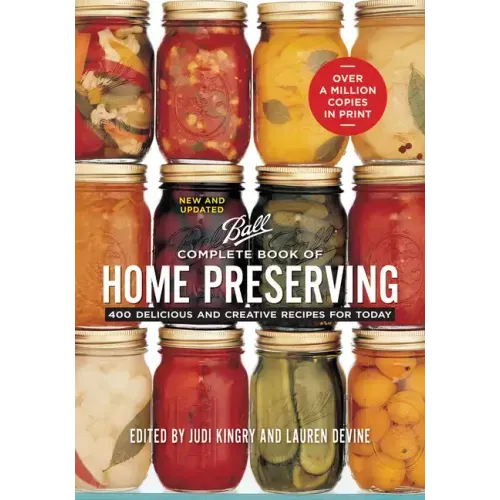 Complete Book of Home Preserving: 400 Delicious and Creative Recipes for Today