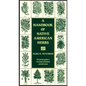 A Handbook of Native American Herbs: The Pocket Guide to 125 Medicinal Plants and Their Uses