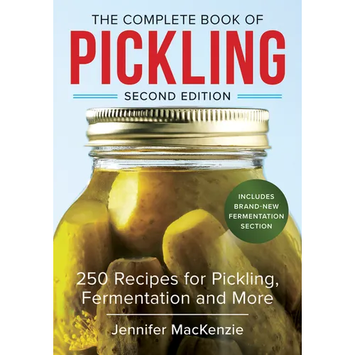 The Complete Book of Pickling: 250 Recipes for Pickling, Fermentation and More - Paperback