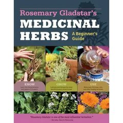 Rosemary Gladstar's Medicinal Herbs: A Beginner's Guide: 33 Healing Herbs to Know, Grow, and Use - Paperback